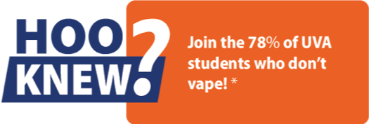 Graphic with text reading, Hoo Knew? Join the 78% of UVA students who don't vape! 