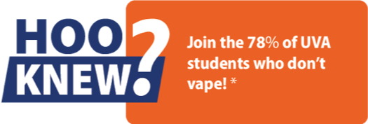 Graphic with text reading, Hoo Knew? Join the 78% of UVA students who don't vape!