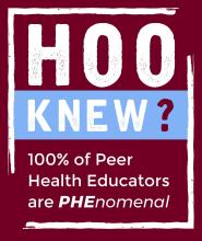 Image text: Hoo Knew? 100% of Peer Health Educators are PHEnomenal